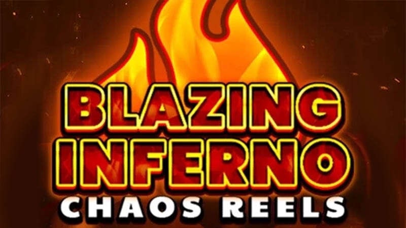 Blazing Inferno Chaos Reels